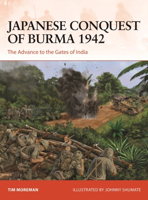 Japanese Conquest of Burma 1942 - The Advance to the Gates of India