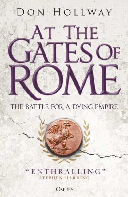 At the Gates of Rome - The Battle for a Dying Empire