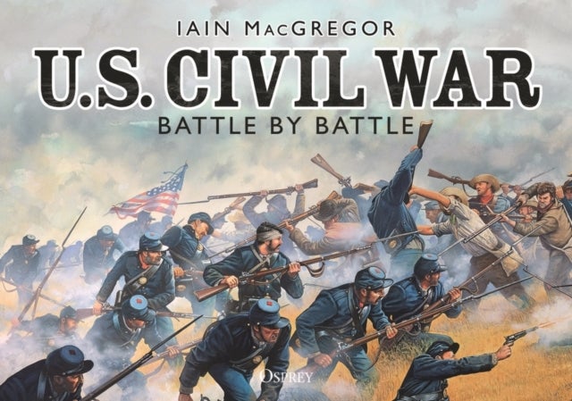 Bilde av U.s. Civil War Battle By Battle Av Iain Macgregor