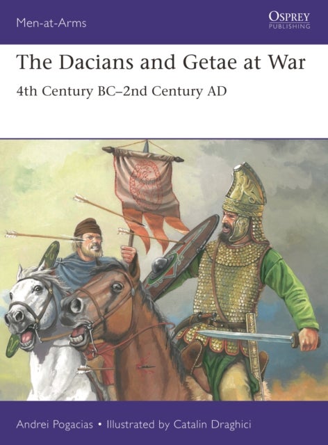 The Dacians and Getae at War - 4th Century BC- 2nd Century AD