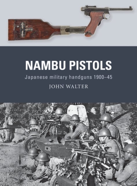 Nambu Pistols - Japanese military handguns 1900-45