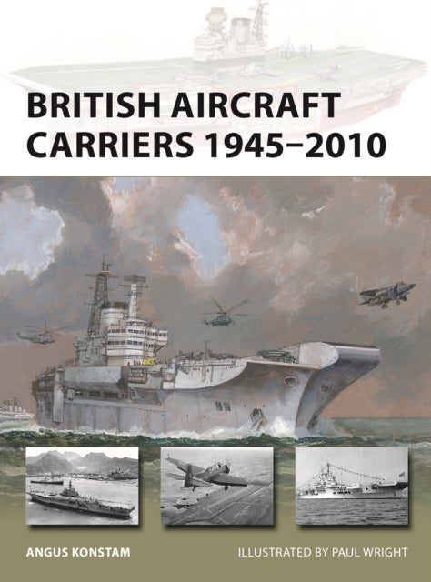 Bilde av British Aircraft Carriers 1945-2010 Av Angus Konstam
