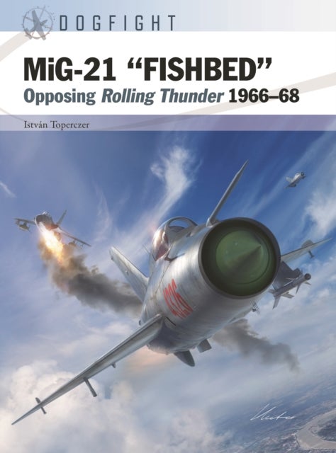 MiG-21 ¿FISHBED¿ - Opposing Rolling Thunder 1966-68