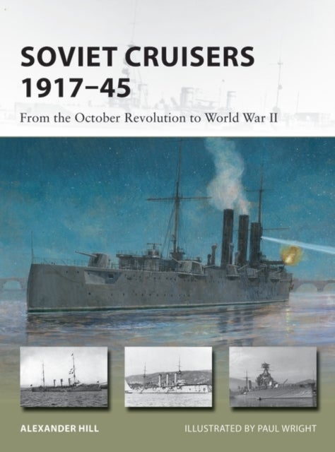 Soviet Cruisers 1917¿45 - From the October Revolution to World War II