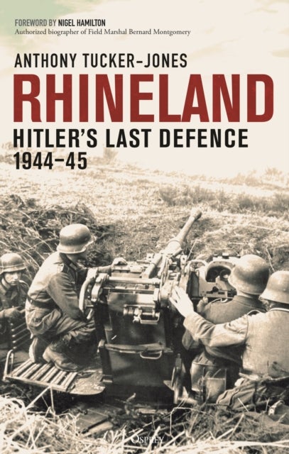 Rhineland - Hitler¿s Last Defence, 1944¿45