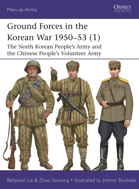 Ground Forces in the Korean War 1950¿53 (1) - The North Korean People¿s Army and the Chinese People¿s Volunteer Army