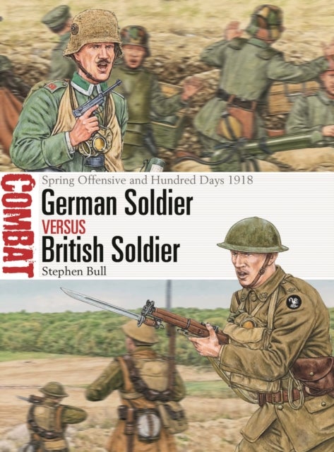 German Soldier vs British Soldier - Spring Offensive and Hundred Days 1918