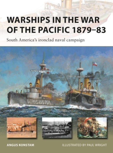 Warships in the War of the Pacific 1879¿83 - South America's ironclad naval campaign