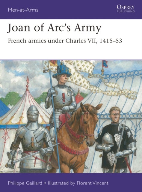 Joan of Arc¿s Army - French armies under Charles VII, 1415¿53