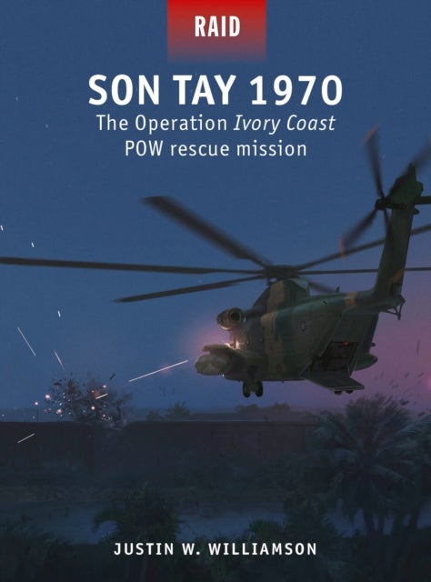 Son Tay 1970 - The Operation Ivory Coast POW rescue mission