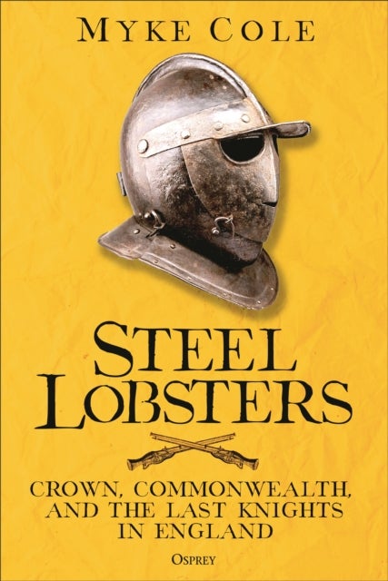 Steel Lobsters - Crown, Commonwealth, and the Last Knights in England