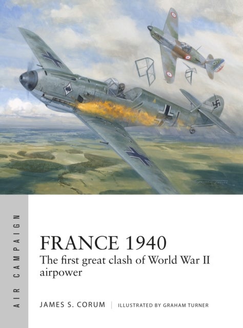France 1940 - The first great clash of World War II airpower