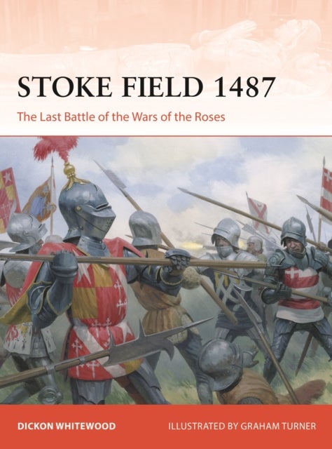 Stoke Field 1487 - The Last Battle of the Wars of the Roses