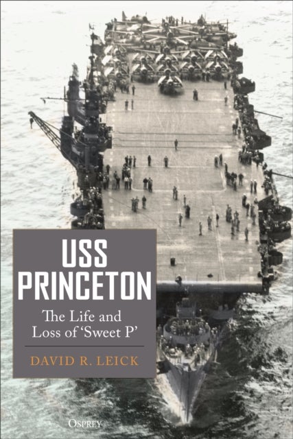 USS Princeton - The Life and Loss of "Sweet P"