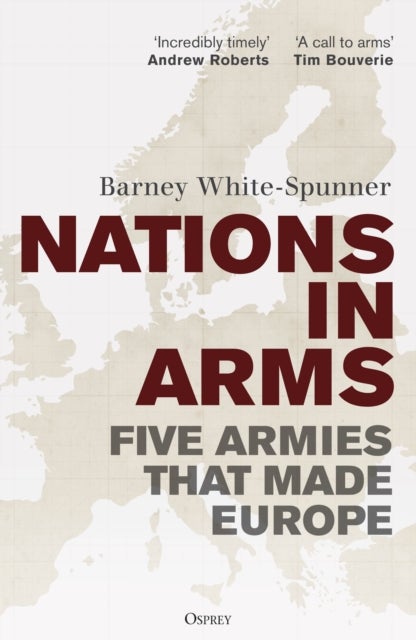 Nations in Arms - The Five Armies That Made Europe