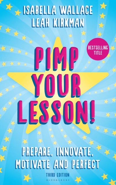 Pimp your Lesson! - Prepare, Innovate, Motivate and Perfect (New edition)