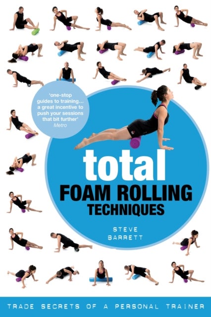 Total Foam Rolling Techniques - Trade Secrets of a Personal Trainer