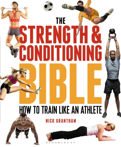 The Strength and Conditioning Bible - How to Train Like an Athlete