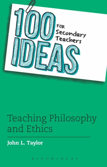 Bilde av 100 Ideas For Secondary Teachers: Teaching Philosophy And Ethics Av John L. Taylor