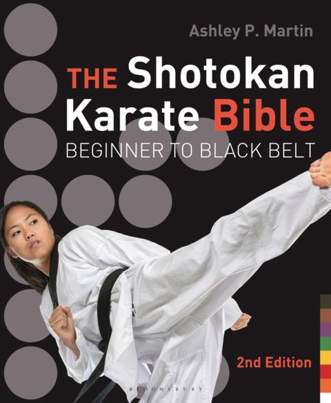 The Shotokan Karate Bible 2nd edition - Beginner to Black Belt
