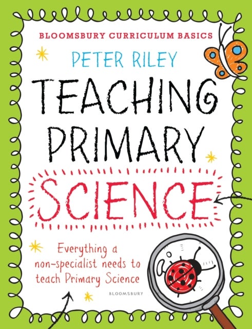 Bilde av Bloomsbury Curriculum Basics: Teaching Primary Science Av Peter Riley