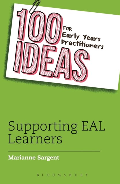 Bilde av 100 Ideas For Early Years Practitioners: Supporting Eal Learners Av Marianne Sargent