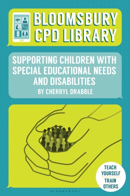 Bilde av Bloomsbury Cpd Library: Supporting Children With Special Educational Needs And Disabilities Av Cherryl Drabble, Bloomsbury Cpd Library