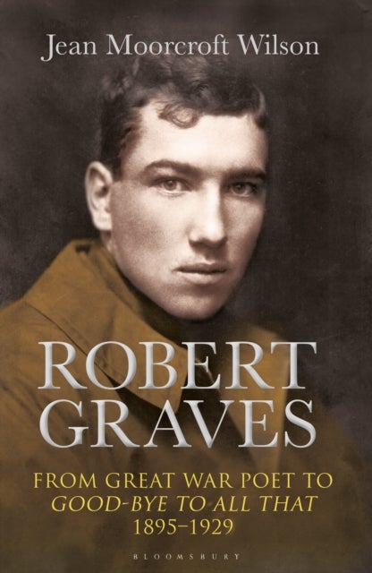 Robert Graves - From Great War Poet to Good-bye to All That (1895-1929)