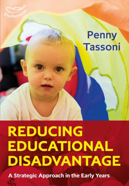 Bilde av Reducing Educational Disadvantage: A Strategic Approach In The Early Years Av Penny Tassoni