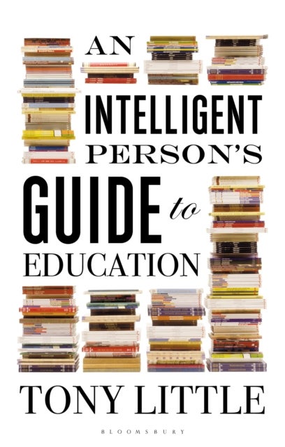 Bilde av An Intelligent Person&#039;s Guide To Education Av Tony Little