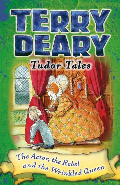 Bilde av Tudor Tales: The Actor, The Rebel And The Wrinkled Queen Av Terry Deary