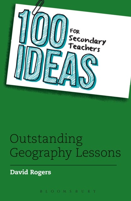 Bilde av 100 Ideas For Secondary Teachers: Outstanding Geography Lessons Av David (interim Vice Principal) Rogers