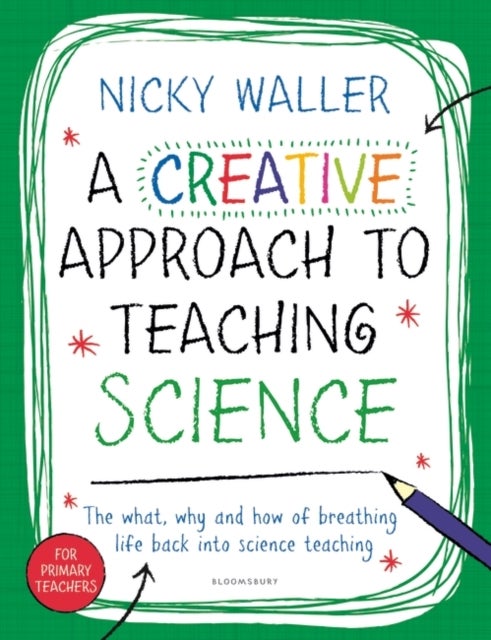 Bilde av A Creative Approach To Teaching Science Av Nicky Waller