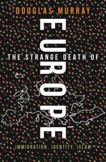 The Strange Death of Europe - Immigration, Identity, Islam