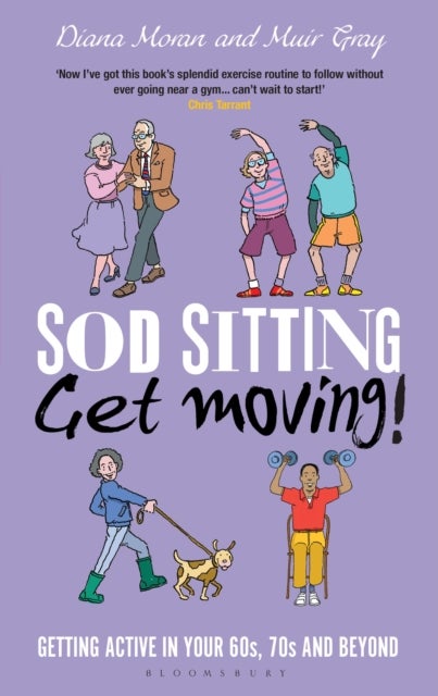 Sod Sitting, Get Moving! - Getting Active in Your 60s, 70s and Beyond