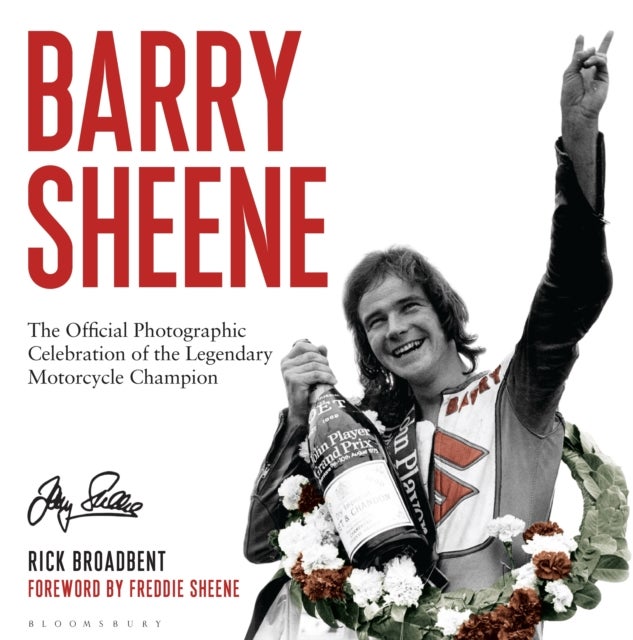 Barry Sheene - The Official Photographic Celebration of the Legendary Motorcycle Champion