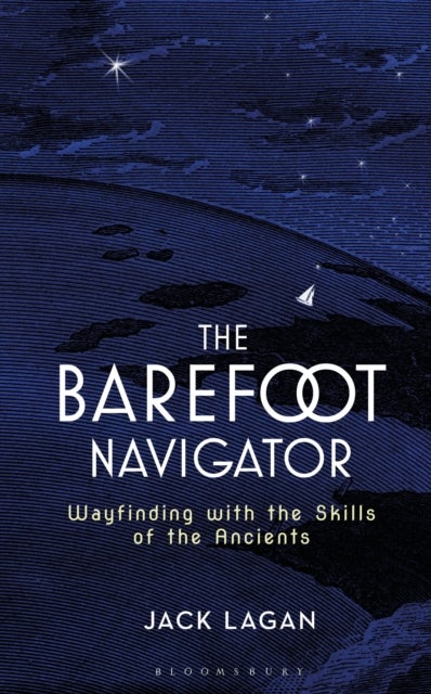 The Barefoot Navigator - Wayfinding with the Skills of the Ancients