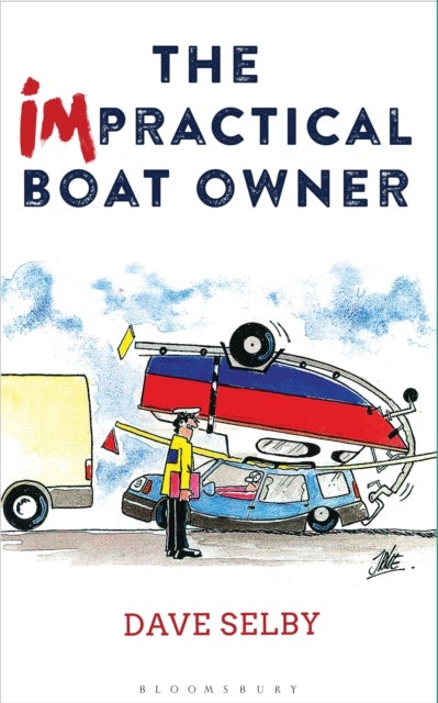 The Impractical Boat Owner - Tales and Trials from Years of Floundering Afloat