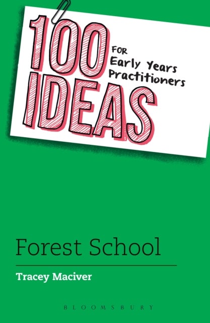 Bilde av 100 Ideas For Early Years Practitioners: Forest School Av Tracey Maciver