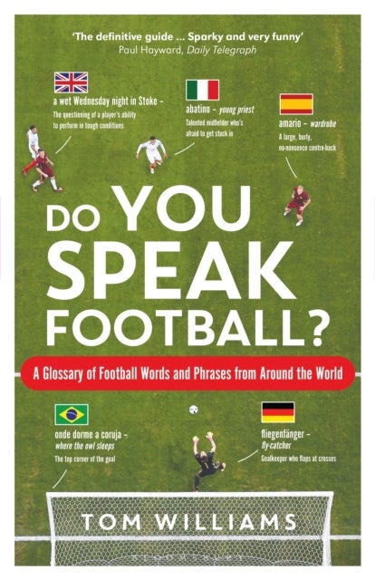 Do You Speak Football? - A Glossary of Football Words and Phrases from Arou