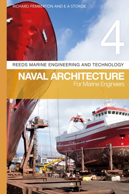 Bilde av Reeds Vol 4: Naval Architecture For Marine Engineers Av Dr Richard (lecturer In Mechanical &amp; Marine Engineering) Pemberton, E A Stokoe