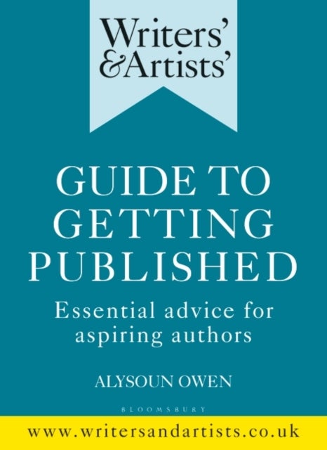 Writers' & Artists' Guide to Getting Published - Essential advice for aspiring authors