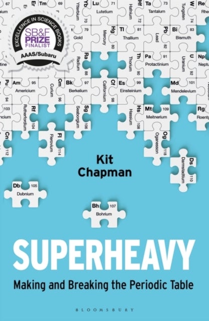 Superheavy - Making and Breaking the Periodic Table