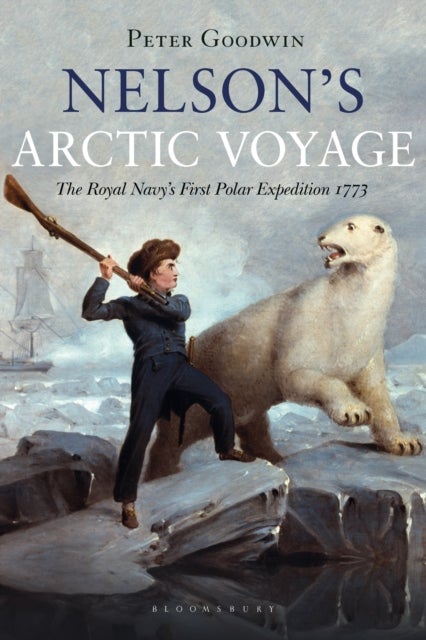 Nelson's Arctic Voyage - The Royal Navy's first polar expedition 1773