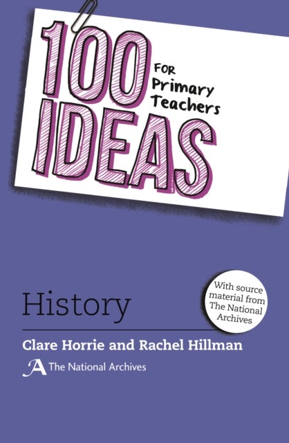 Bilde av 100 Ideas For Primary Teachers: History Av Ms Clare Horrie, Rachel Hillman