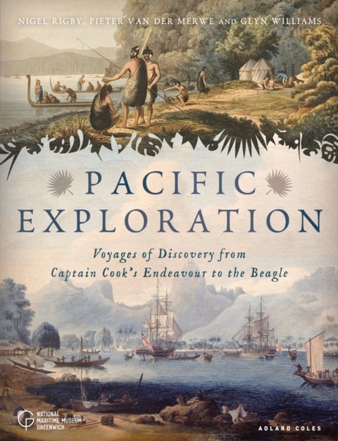 Pacific Exploration - Voyages of Discovery from Captain Cook's Endeavour to the Beagle