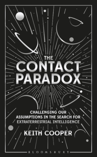 The Contact Paradox - Challenging our Assumptions in the Search for Extraterrestrial Intelligence