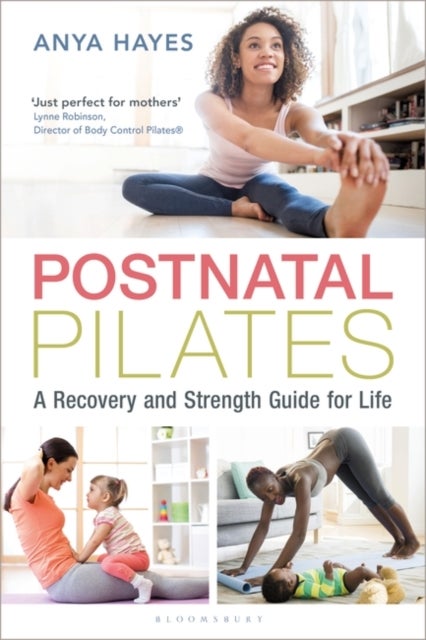 Postnatal Pilates - A Recovery and Strength Guide for Life