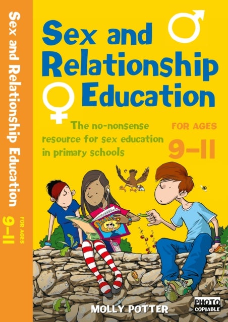 Sex and Relationships Education 9-11 - The no nonsense guide to sex education for all primary teachers