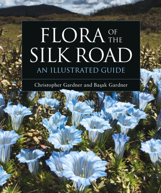 Bilde av Flora Of The Silk Road Av Basak Gardner, Christopher Gardner